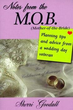 Paperback Notes from the M.O.B. (Mother of the Bride): Planning Tips and Advice from a Wedding Day Veteran Book