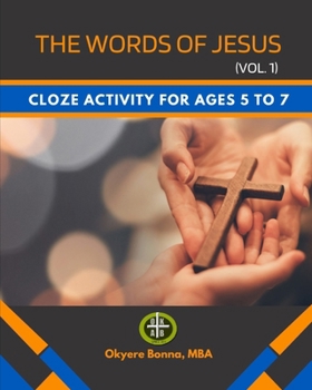 THE WORDS OF JESUS (Vol. 1): Cloze Activity For Ages 5 to 7