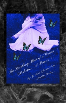 The Rambling Mind of a Woman (Perhaps... A Memoir)