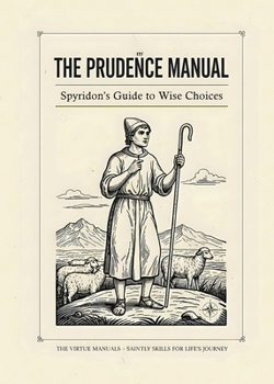 Paperback The Prudence Manual: Spyridon's Guide to Wise Choices: Spyridon's Guide to Wise Choices Book