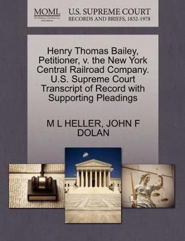 Henry Thomas Bailey, Petitioner, v. the New York Central Railroad Company. U.S. Supreme Court Transcript of Record with Supporting Pleadings