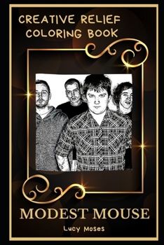 Paperback Modest Mouse Creative Relief Coloring Book: Powerful Motivation and Success, Calm Mindset and Peace Relaxing Coloring Book for Adults Book