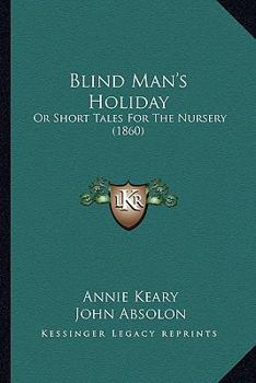 Paperback Blind Man's Holiday: Or Short Tales For The Nursery (1860) Book