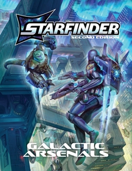 Starfinder Galactic Arsenals (Starfinder Second Edition (Sf2e))