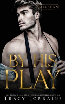 By His Play: A Friends to Lovers Fake Engagement Romance (Callahan Billionaires)