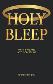 Paperback Holy Bleep: Turn Swears Into Scripture Book