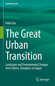 Hardcover The Great Urban Transition: Landscape and Environmental Changes from Siberia, Shanghai, to Saigon Book