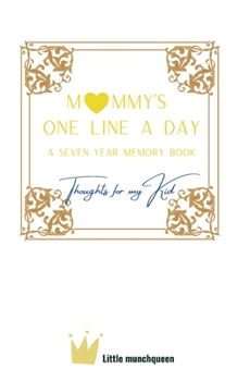 One Line A Day: Thoughts for my Kid, A Seven-Year Memory Book
