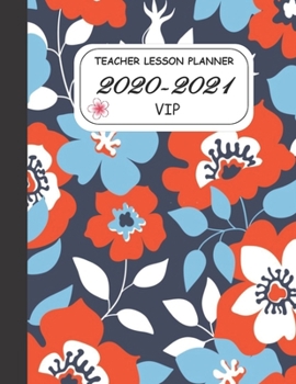TEACHER LESSON PLANNER 2020-2021 VIP: Notebook and Academic Year Lesson Planner for teachers with a Special Cover. From 01 July 2020 through 30 June ... and Monthly Planner / 8.5*11 in 144 Pages.
