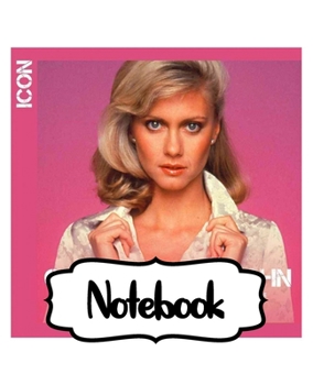 Paperback Notebook: Olivia Newton-John English-Australian Singer, Songwriter Single You're the One That I Want Greatest Hit, Large Noteboo Book