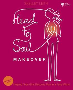 Paperback Head-To-Soul Makeover Bible Study Participant's Guide: Helping Teen Girls Become Real in a Fake World Book
