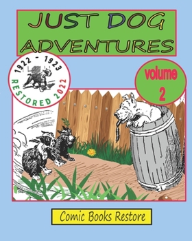 Paperback JUST DOG ADVENTURES, Volume 2: From 1922 - 1923, Restored 2022 Book