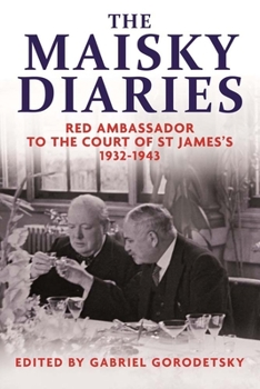 Hardcover The Maisky Diaries: Red Ambassador to the Court of St James's, 1932-1943 Book
