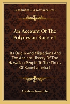 Paperback An Account Of The Polynesian Race V1: Its Origin And Migrations And The Ancient History Of The Hawaiian People To The Times Of Kamehameha I Book