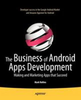 Paperback The Business of Android Apps Development: Making and Marketing Apps That Succeed Book
