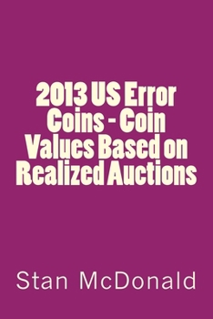 Paperback 2013 US Error Coins - Coin Values Based on Realized Auctions Book