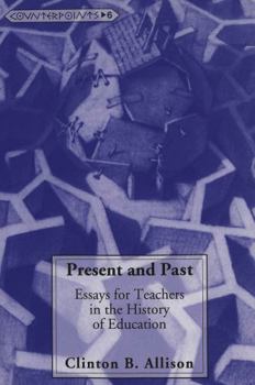 Paperback Present and Past: Essays for Teachers in the History of Education Book