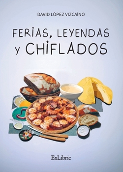 Ferias, leyendas y chiflados (Spanish Edition)