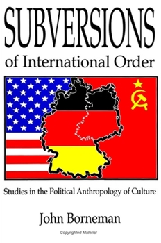 Paperback Subversions of International Order: Studies in the Political Anthropology of Culture Book