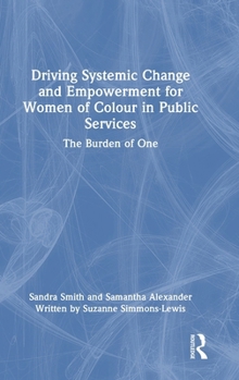 Driving Systemic Change and Empowerment for Women of Colour in Public Services: The Burden of One