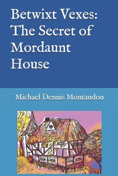 Paperback Betwixt Vexes: The Secret of Mordaunt House Book