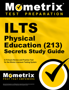 Paperback ILTS Physical Education (213) Secrets Study Guide: ILTS Exam Review and Practice Test for the Illinois Licensure Testing System Book