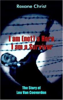 Paperback I Am (Not a Hero, I Am a Survivor: The Story of Lou Van Coevorden Book