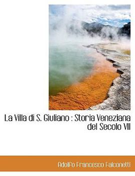 Paperback La Villa Di S. Giuliano: Storia Veneziana del Secolo VII [Italian] [Large Print] Book