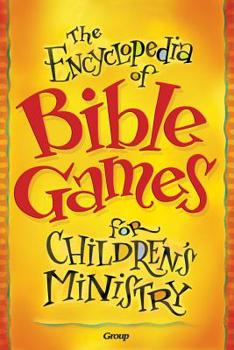 Paperback The Encyclopedia of Bible Games for Children's Ministry Book
