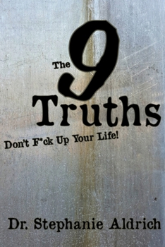 Paperback The 9 Truths: Don't F*ck Up Your Life! Book
