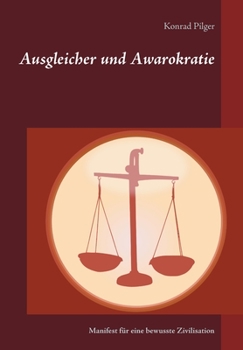 Paperback Ausgleicher und Awarokratie: Manifest für eine bewusste Zivilisation [German] Book
