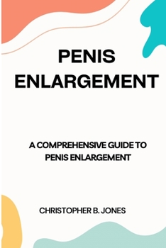 Paperback Penis Enlargement: A Comprehensive Guide to Penis Enlargement Book