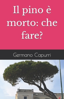 Paperback Il pino è morto: che fare? [Italian] Book