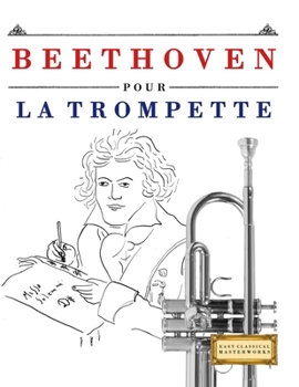 Beethoven pour la Trompette: 10 pièces faciles pour la Trompette débutant livre (French Edition)