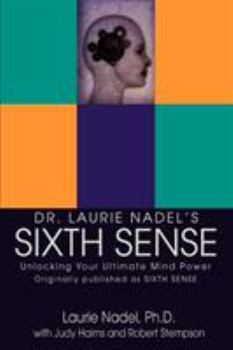 Paperback Dr. Laurie Nadel's Sixth Sense: Unlocking Your Ultimate Mind Power Book