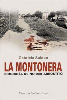 Paperback La montonera / A Group of People: Biografia de Norma Arrostito/The Biography of Norma Arrostito (Spanish Edition) [Spanish] Book