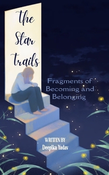 The Star Trails Fragments of Becoming and Belonging