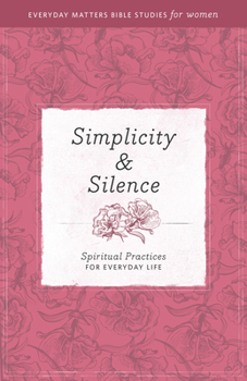 Paperback Simplicity and Silence: Spiritual Practices for Everyday Life Book