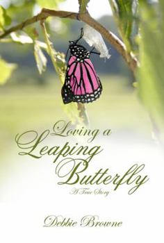 Paperback Loving a Leaping Butterfly: A True Story Book