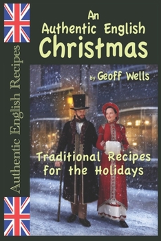 Paperback An Authentic English Christmas: Traditional Recipes for the Holidays Book