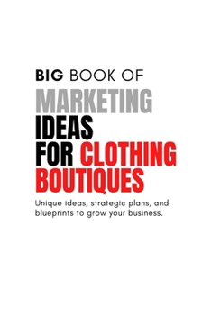 Paperback The Big Book of Marketing Ideas for Clothing Boutiques Book