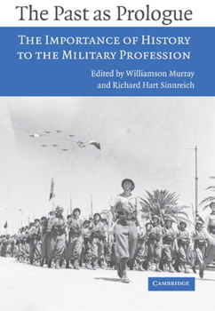 Paperback The Past as Prologue: The Importance of History to the Military Profession Book
