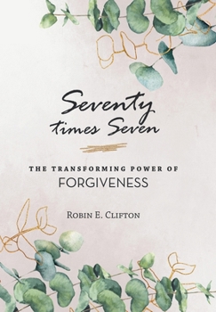 Hardcover Seventy Times Seven the Transforming Power of Forgiveness Book