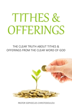 Paperback Tithes & Offerings: The Clear Truth About Tithes & Offerings From The Clear Word of GOD Book