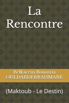 La Rencontre: (Maktoub - Le Destin) (French Edition)