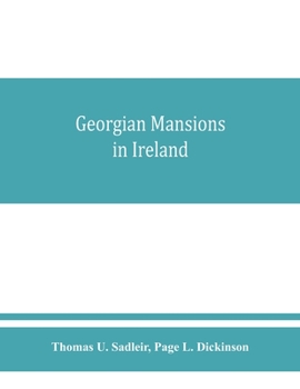 Paperback Georgian mansions in Ireland, with some account of the evolution of Georgian architecture and decoration Book