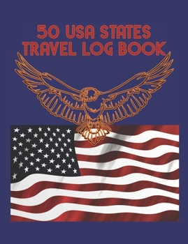 Paperback 50 USA States Travel Log Book: Log your journeys through the American States prompt book - USA Flag and Eagle Navy Blue Cover Book