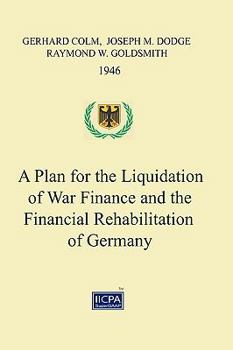 Paperback A Plan for the Liquidation of War Finance and the Financial Rehabilitation of Germany Book