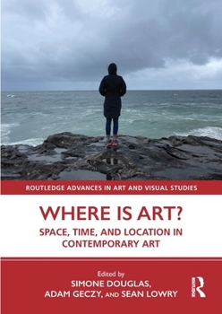 Paperback Where is Art?: Space, Time, and Location in Contemporary Art Book