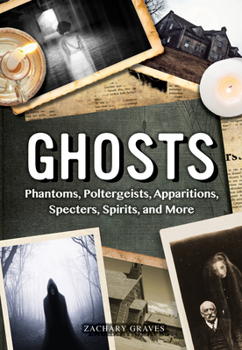 Hardcover Ghosts: Phantoms, Poltergeists, Apparitions, Specters, Spirits, and More Book